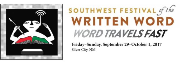 Southwest Festival of the Written Word: Word Travels Fast. Friday through Sunday, September 29 through October 1, 2017. Silver City, New Mexico