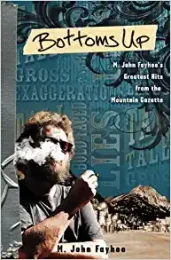 Bottoms Up- M. John Fayhee’s Greatest Hits from the Mountain Gazette-personal anthology