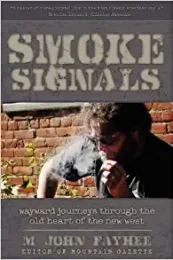 Smoke Signals- Wayward Journeys through the Old Heart of the New West-personal anthology